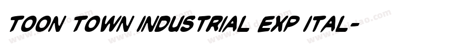 Toon Town Industrial Exp Ital字体转换